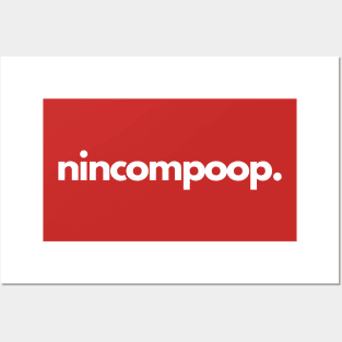 Nincompoop- a foolish or stupid person Posters and Art